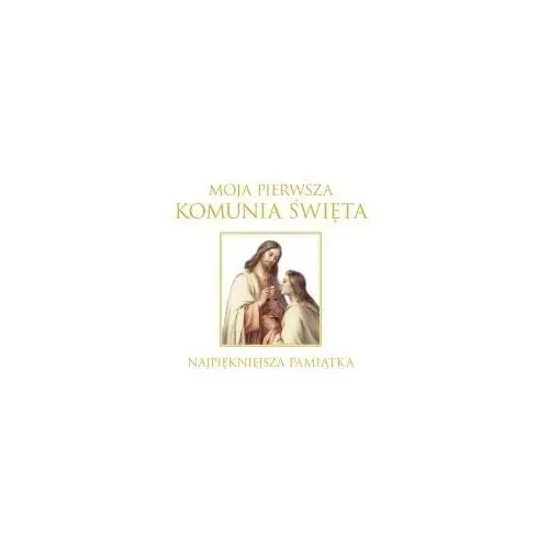 Moja i komunia święta. najpiękniejsza pamiątka